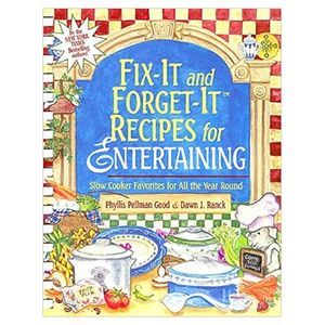 Fix-it and Forget it Recipes for Entertaining: Slow Cooker Favorites for All the